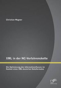 Cover image for XML in der NC-Verfahrenskette: Die Optimierung des Informationsflusses im Kontext eines XML-basierten Dateiformates