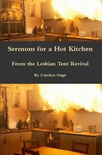 Cover image for Sermons for a Hot Kitchen from the Lesbian Tent Revival