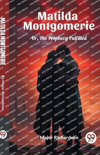 Cover image for Matilda Montgomerie Or, The Prophecy Fulfilled