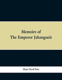 Cover image for Memoirs of The Emperor Jahangueir