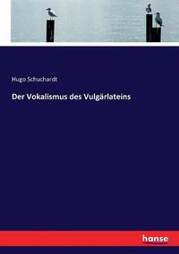 Cover image for Der Vokalismus des Vulgarlateins