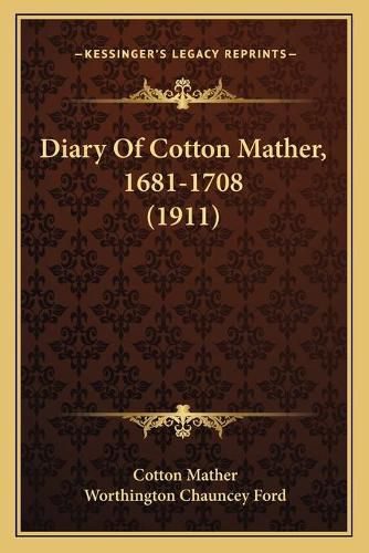 Diary of Cotton Mather, 1681-1708 (1911)