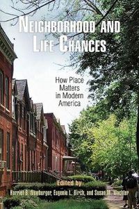 Cover image for Neighborhood and Life Chances: How Place Matters in Modern America