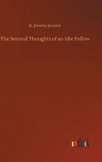 Cover image for The Second Thoughts of an Idle Fellow