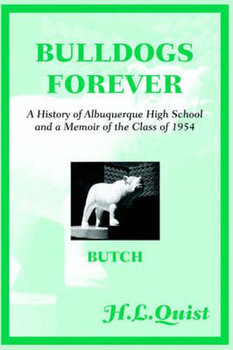 Cover image for Bulldogs Forever: A History of Albuquerque High School and a Memoir of the Class of 1954