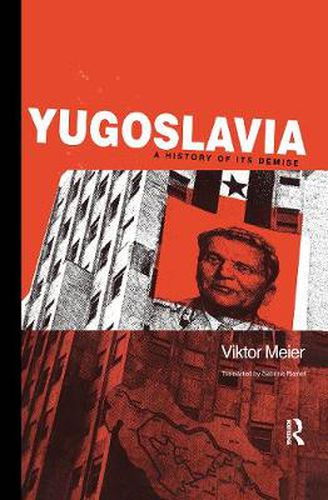 Cover image for Yugoslavia: A History of its Demise