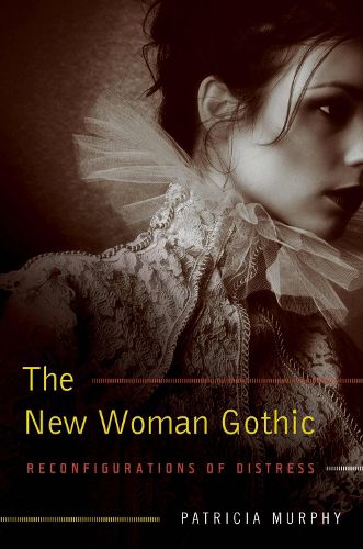 Cover image for The New Woman Gothic: Reconfigurations of Distress