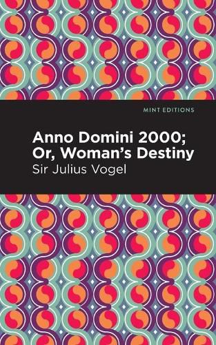 Anno Domini 2000: Or, Woman's Destiny