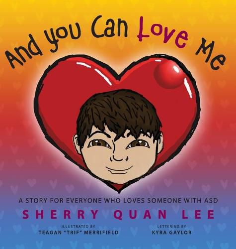 Cover image for And You Can Love Me: a story for everyone who loves someone with Autism Spectrum Disorder (ASD)