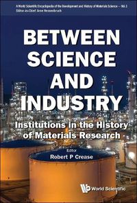 Cover image for Between Science And Industry: Institutions In The History Of Materials Research