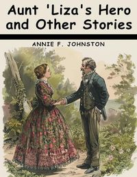 Cover image for Aunt 'Liza's Hero and Other Stories