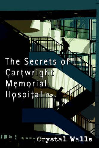 Cover image for The Secrets of Cartwright Memorial Hospital