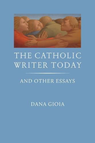 Cover image for The Catholic Writer Today: And Other Essays