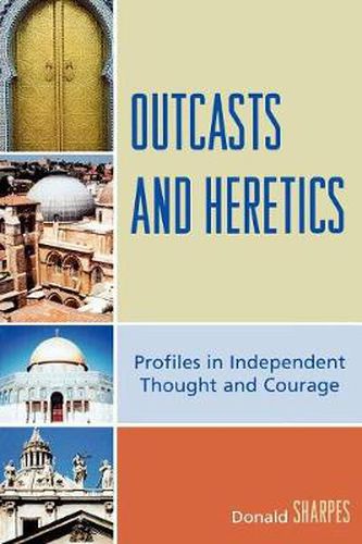 Cover image for Outcasts and Heretics: Profiles in Independent Thought and Courage