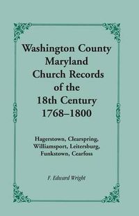 Cover image for Washington County [Maryland] Church Records of the 18th Century, 1768-1800