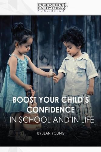 Cover image for Boost Your Child's Confidence In School and In Life