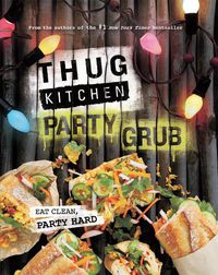 Cover image for Thug Kitchen: Party Grub
