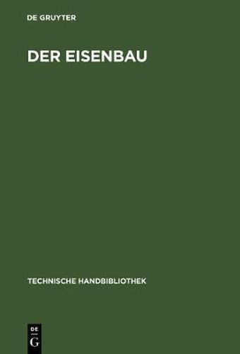 Cover image for Der Eisenbau: Ein Handbuch Fur Den Bruckenbauer Und Den Eisenkonstrukteur