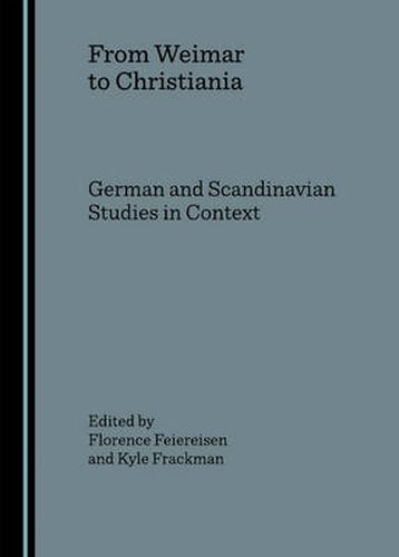 Cover image for From Weimar to Christiania: German and Scandinavian Studies in Context