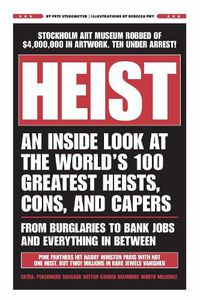 Cover image for HEIST: An Inside Look at the World's 100 Greatest Heists, Cons, and Capers (From Burglaries to Bank Jobs and Everything In-Between)