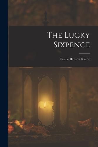 Cover image for The Lucky Sixpence