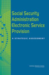 Cover image for Social Security Administration Electronic Service Provision: A Strategic Assessment