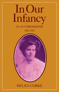 Cover image for In Our Infancy, Part 1, 1882-1912: An Autobiography