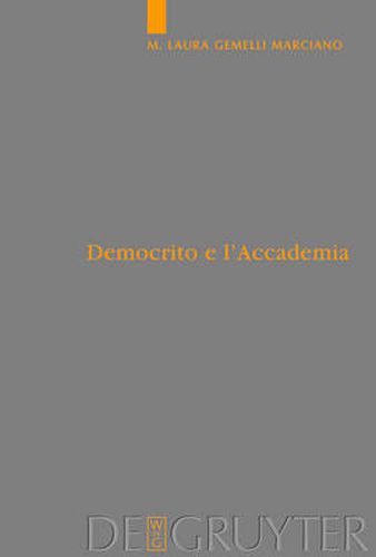Cover image for Democrito e l'Accademia: Studi sulla trasmissione dell'atomismo antico da Aristotele a Simplicio