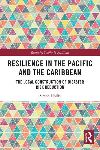 Cover image for Resilience in the Pacific and the Caribbean: The Local Construction of Disaster Risk Reduction