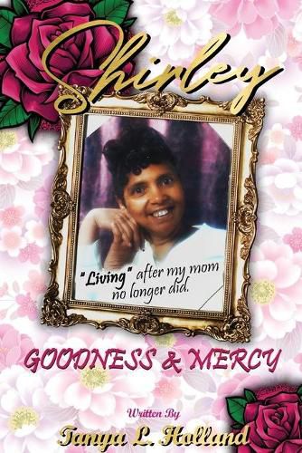 Shirley Goodness & Mercy (Living After My Mom No Longer Did)