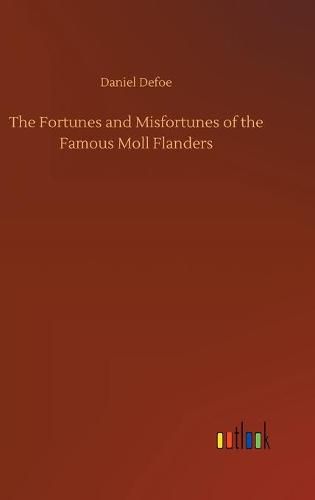 Cover image for The Fortunes and Misfortunes of the Famous Moll Flanders