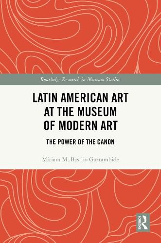 Cover image for Latin American Art at The Museum of Modern Art: The Power of the Canon