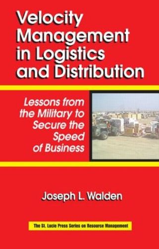 Cover image for Velocity Management in Logistics and Distribution: Lessons from the Military to Secure the Speed of Business