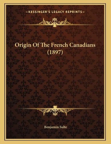 Cover image for Origin of the French Canadians (1897)