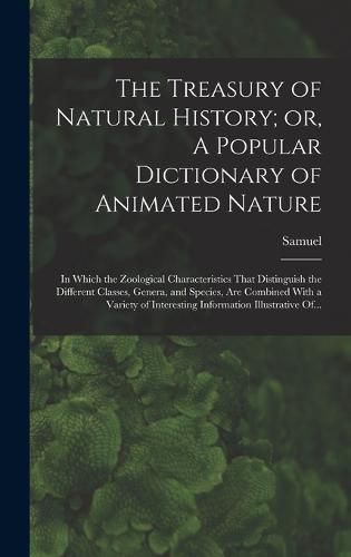 The Treasury of Natural History; or, A Popular Dictionary of Animated Nature