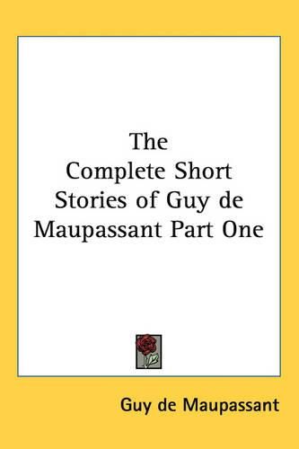 Cover image for The Complete Short Stories of Guy De Maupassant