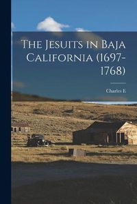 Cover image for The Jesuits in Baja California (1697-1768)