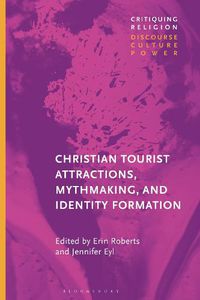 Cover image for Christian Tourist Attractions, Mythmaking, and Identity Formation