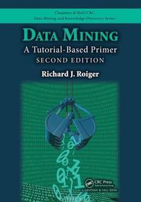 Cover image for Data Mining: A Tutorial-Based Primer, Second Edition