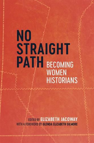 Cover image for No Straight Path: Becoming Women Historians