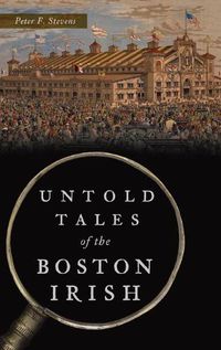 Cover image for Untold Tales of the Boston Irish