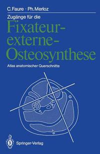 Cover image for Zugange Fur Die Fixateur-Externe-Osteosynthese: Atlas Anatomischer Querschnitte