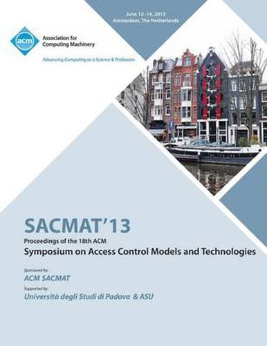 Cover image for SACMAT 13 Proceedings of the 18th ACM Symposium on Access Control Models and Technologies