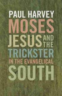 Cover image for Moses, Jesus, and the Trickster in the Evangelical South