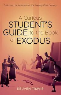 Cover image for A Curious Student's Guide to the Book of Exodus