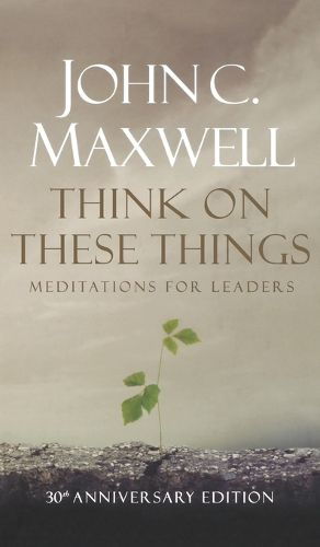 Cover image for Think on These Things: Meditations for Leaders