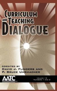 Cover image for Curriculum and Teaching Dialogue: Volume 13, Numbers 1 & 2