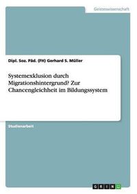 Cover image for Systemexklusion durch Migrationshintergrund? Zur Chancengleichheit im Bildungssystem