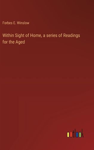 Within Sight of Home, a series of Readings for the Aged