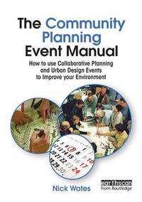 Cover image for The Community Planning Event Manual: How to use Collaborative Planning and Urban Design Events to Improve your Environment